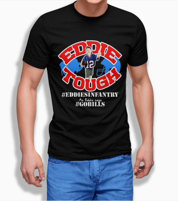 EDDIE TOUGH EDDIESINFANTRY As Eddie Says GOBILLS T-Shirt