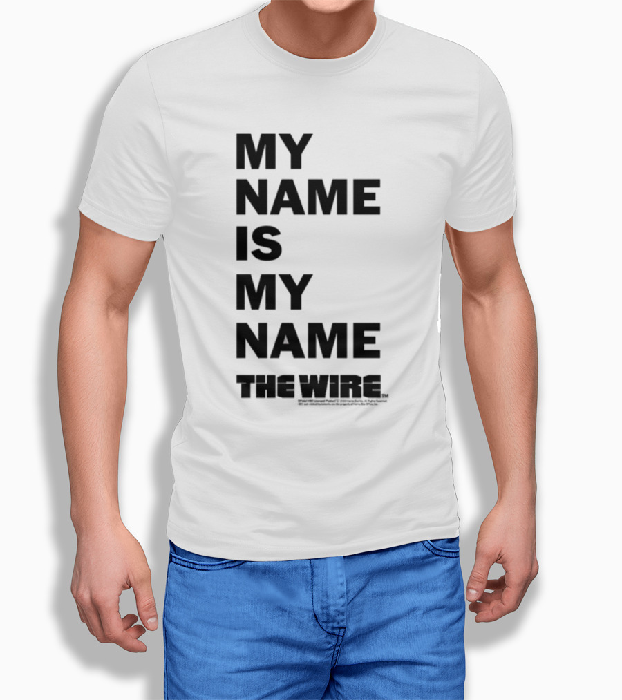 MY NAME IS MY NAME THE WIRE T-Shirt