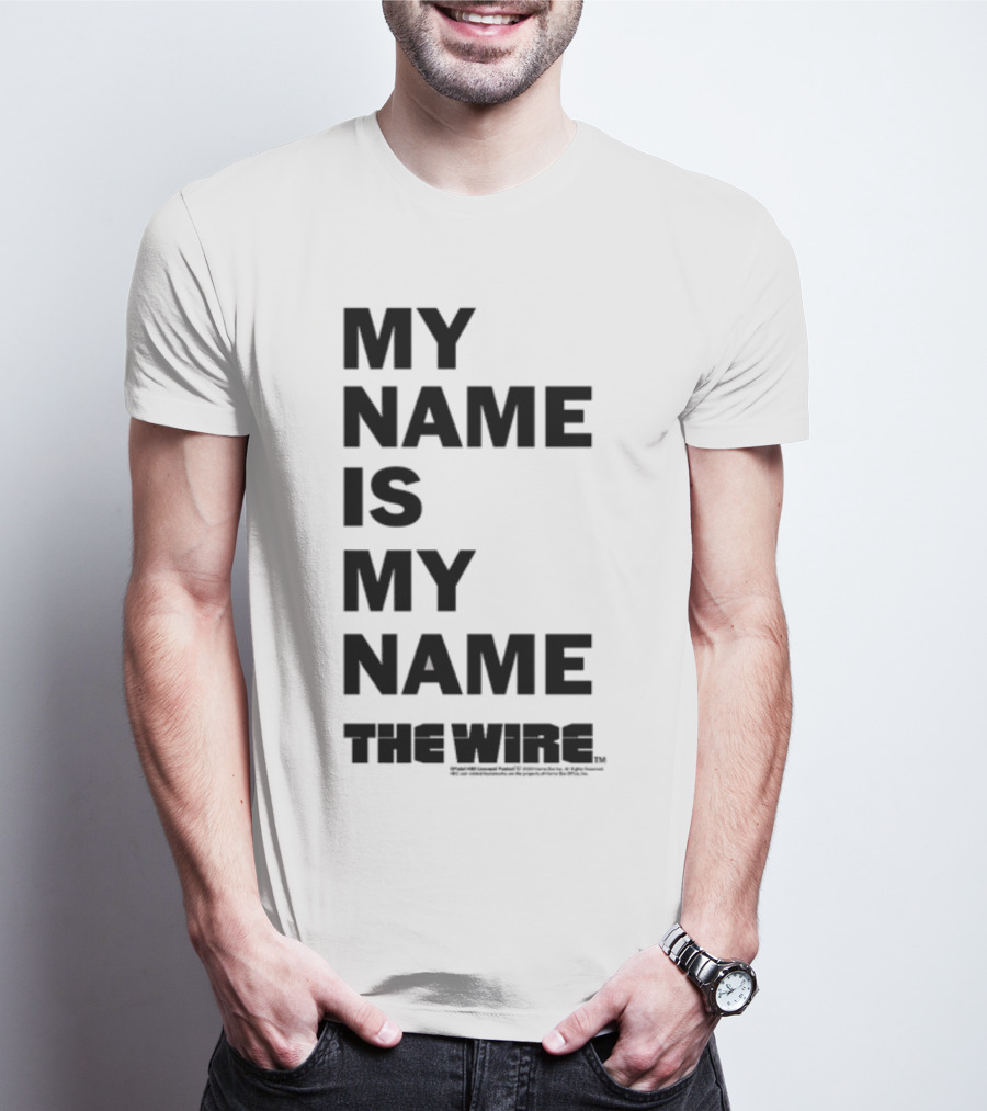 MY NAME IS MY NAME THE WIRE T-Shirt