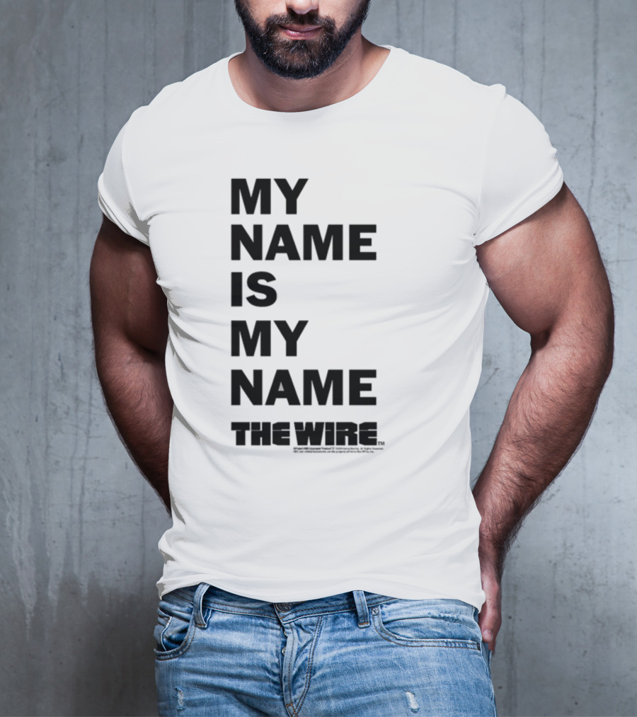 MY NAME IS MY NAME THE WIRE T-Shirt