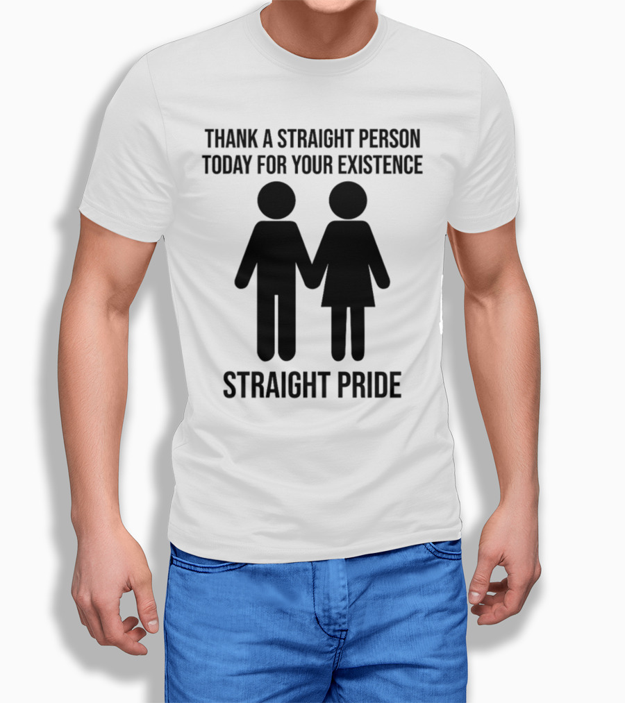 Thank A Straight Person Today For Your Existence Straight Pride Iconic Figures T-Shirt