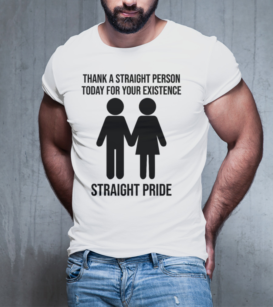 Thank A Straight Person Today For Your Existence Straight Pride Iconic Figures T-Shirt