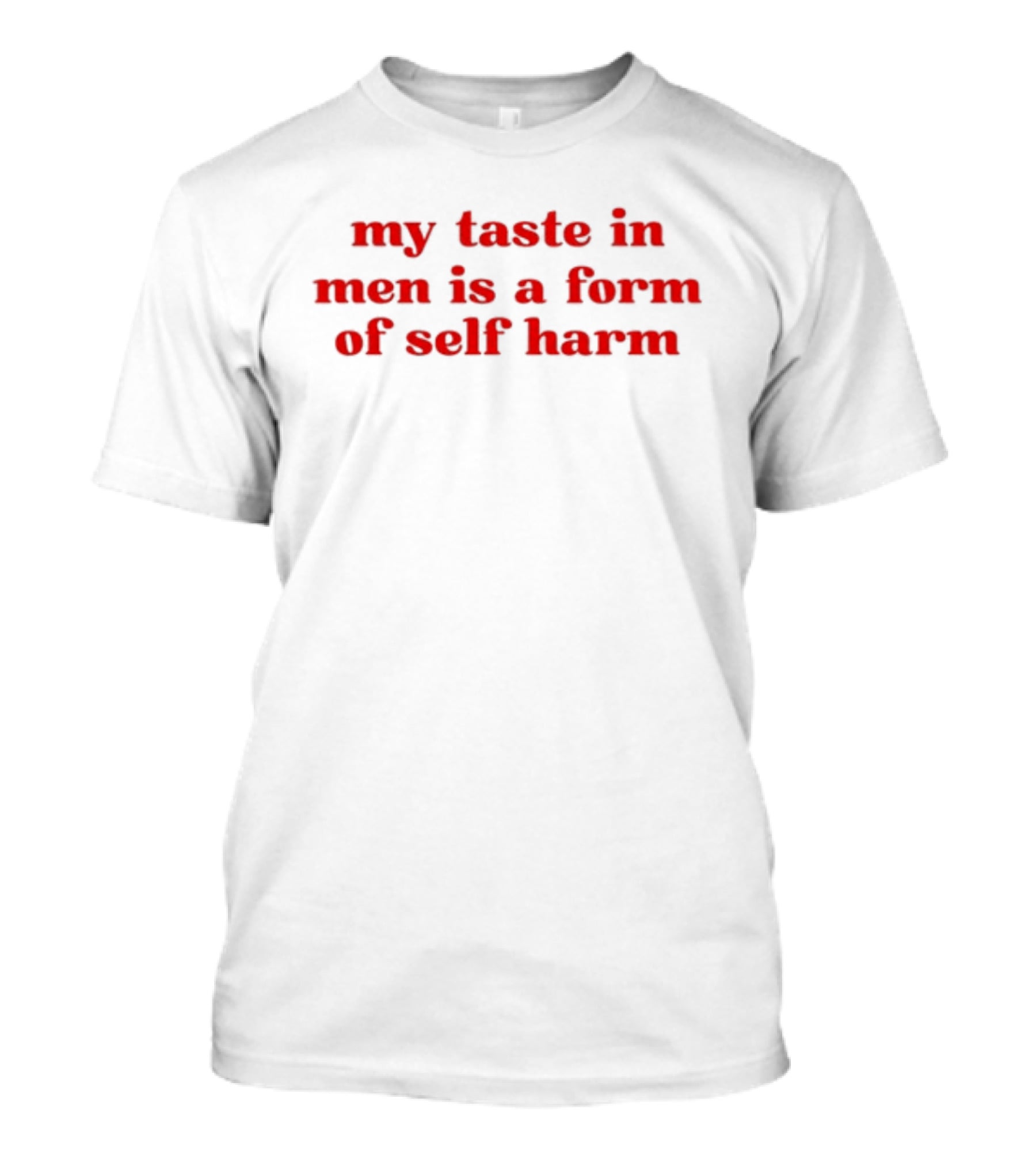 Porsha My Taste In Men Is A Form Of Self Harm T-Shirt
