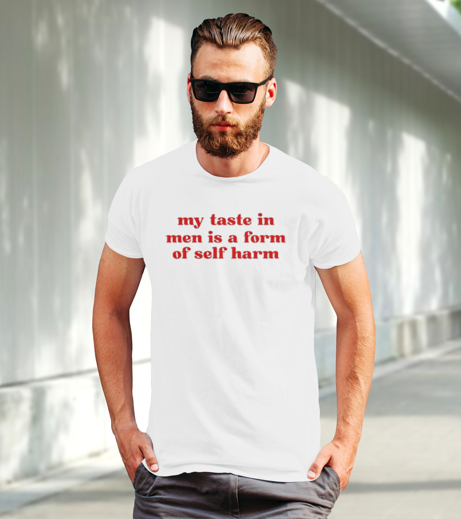 Porsha My Taste In Men Is A Form Of Self Harm T-Shirt