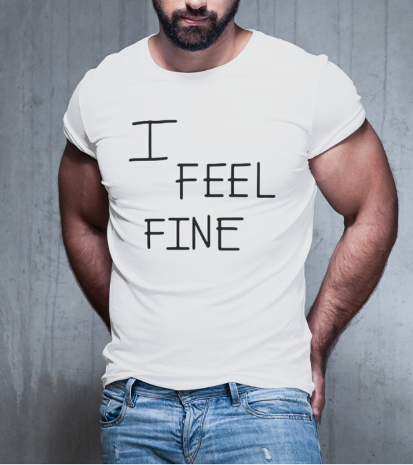 Tim Wearing I Feel Fine T-Shirt
