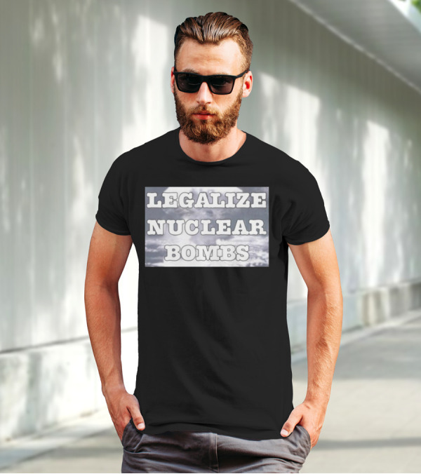 Throquuk Legalize Nuclear Bombs Explosion In Clouds T-Shirt