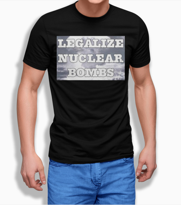 Throquuk Legalize Nuclear Bombs Explosion In Clouds T-Shirt