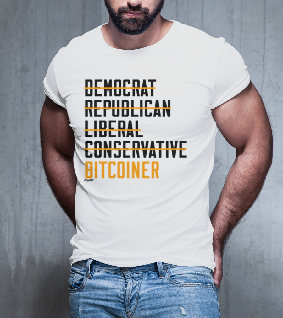 Fomo21 Democrat Republican Liberal Conservative Bitcoiner T-Shirt