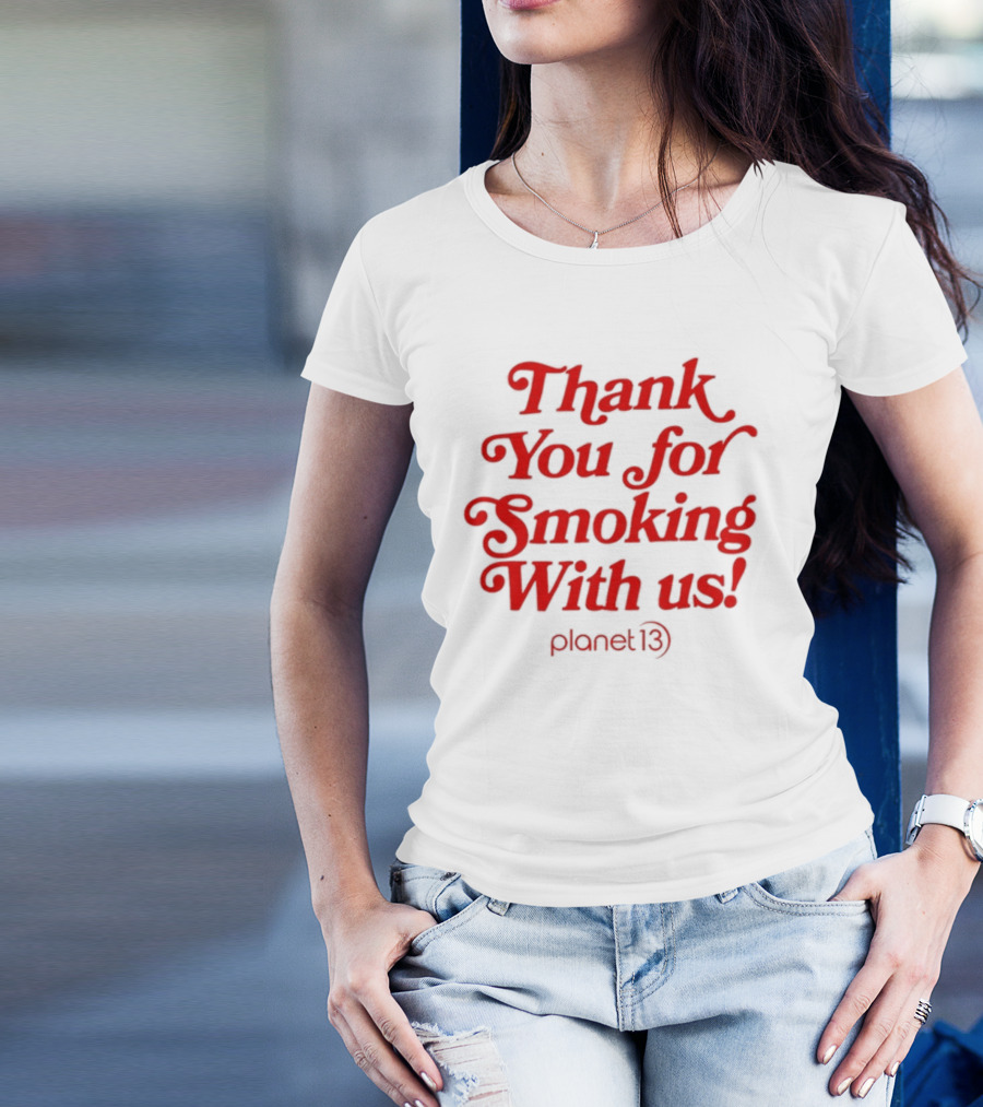 Thank You For Smoking With Us Planet 13 T-Shirt