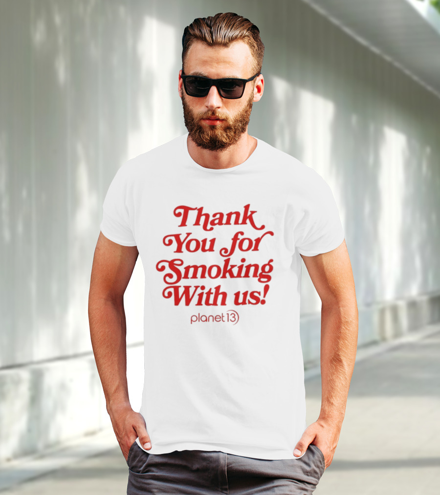 Thank You For Smoking With Us Planet 13 T-Shirt