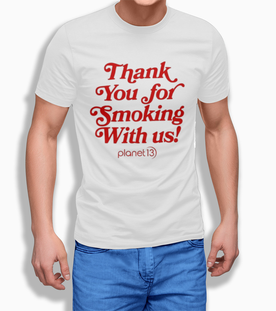 Thank You For Smoking With Us Planet 13 T-Shirt