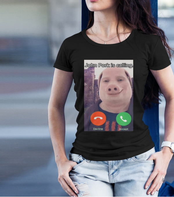 Funnyahhtees John Pork Is Calling Decline Accept T-Shirt