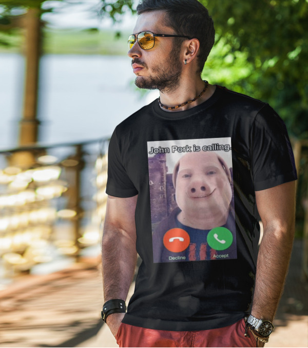 Funnyahhtees John Pork Is Calling Decline Accept T-Shirt