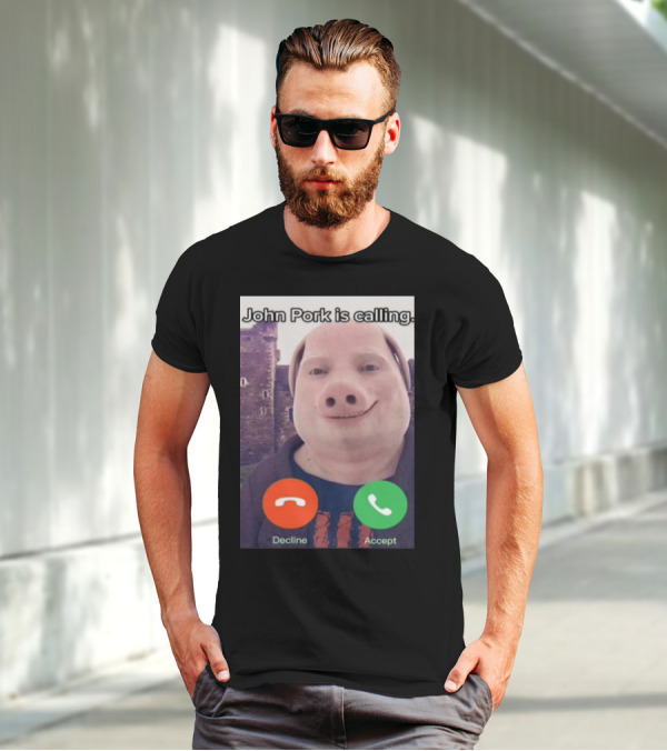 Funnyahhtees John Pork Is Calling Decline Accept T-Shirt