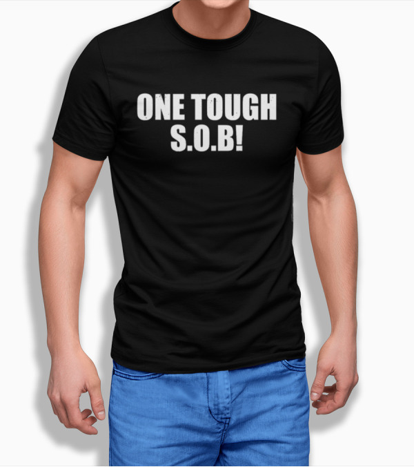 One Tough S.O.B T-Shirt