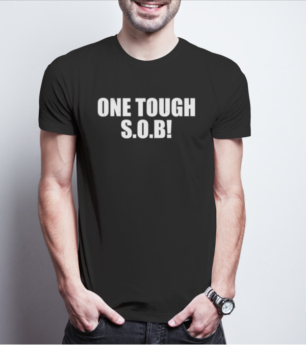 One Tough S.O.B T-Shirt