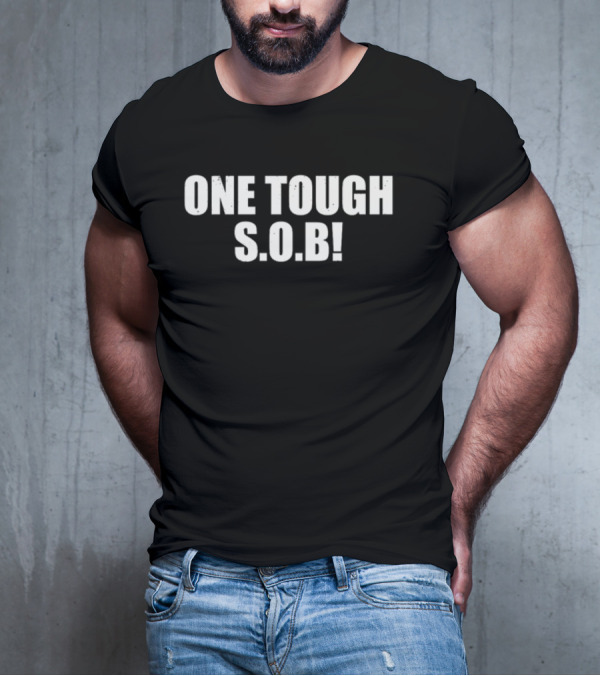 One Tough S.O.B T-Shirt