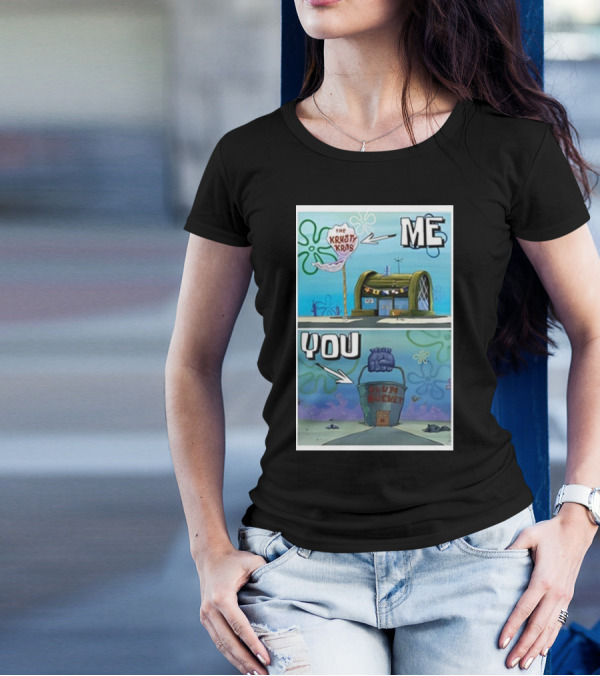 The Krusty Krab Me Chum Bucket You Meme SpongeBob SquarePants T-Shirt