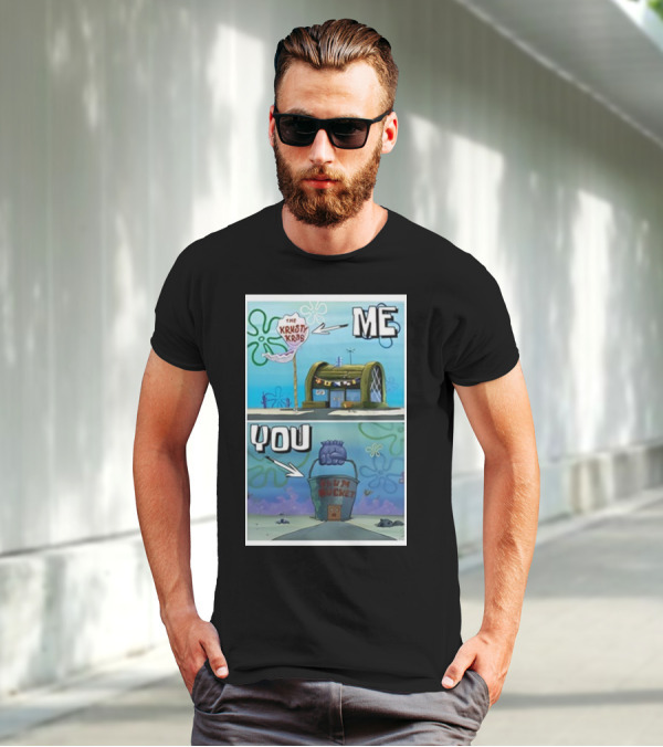 The Krusty Krab Me Chum Bucket You Meme SpongeBob SquarePants T-Shirt
