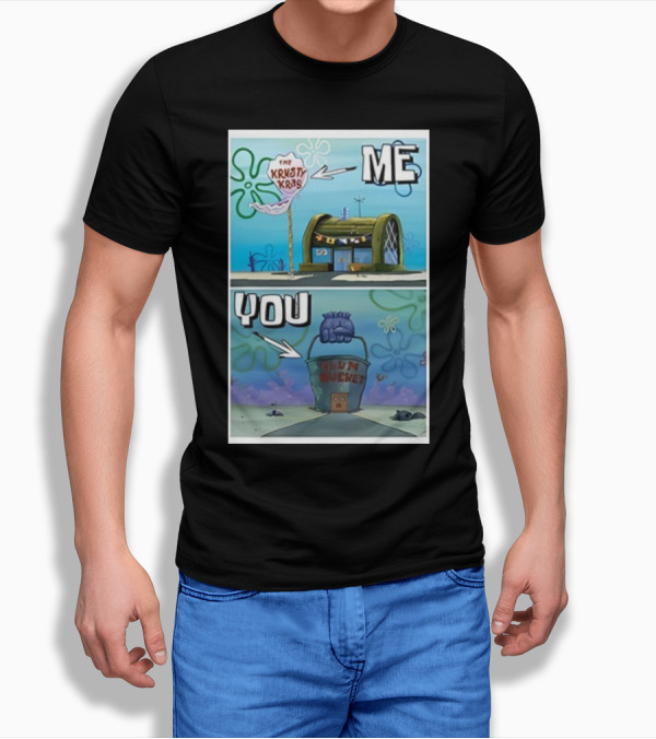 The Krusty Krab Me Chum Bucket You Meme SpongeBob SquarePants T-Shirt
