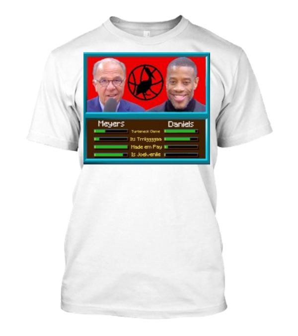 Meyers Daniels Turtleneck Game Its Trigggggaaa Made Em Pay Is Jovelville Bally's Boyz T-Shirt