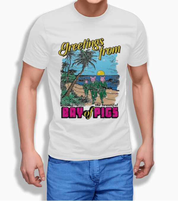 Greetings From The Beautiful Bay Of Pigs With Pig-Headed Soldiers And Tropical Beach Scene T-Shirt