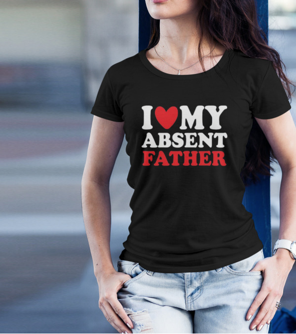 Shirtsthtgohard I Heart My Absent Father T-Shirt