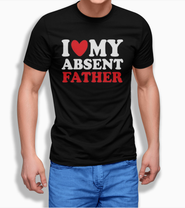 Shirtsthtgohard I Heart My Absent Father T-Shirt