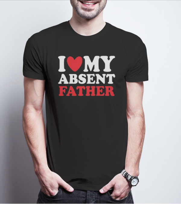 Shirtsthtgohard I Heart My Absent Father T-Shirt
