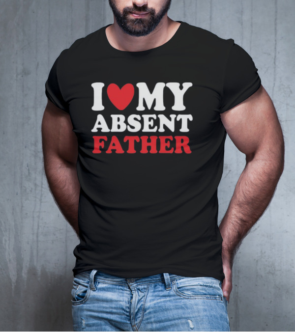 Shirtsthtgohard I Heart My Absent Father T-Shirt