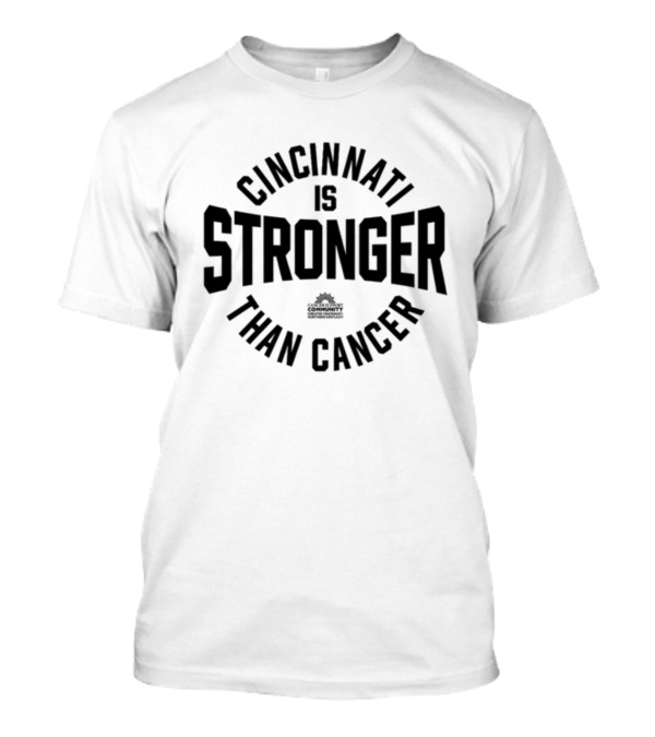 Cincinnati Is Stronger Than Cancer Community Fundraiser Empowerment T-Shirt