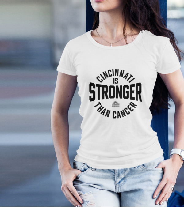 Cincinnati Is Stronger Than Cancer Community Fundraiser Empowerment T-Shirt
