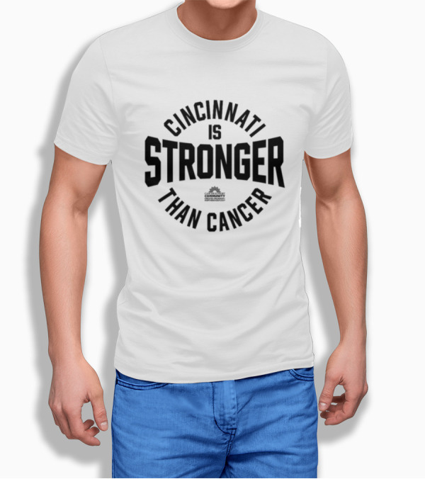 Cincinnati Is Stronger Than Cancer Community Fundraiser Empowerment T-Shirt