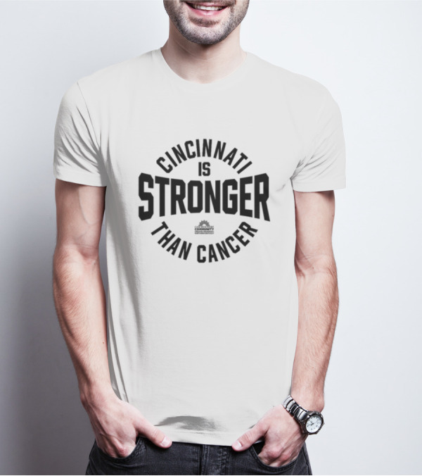 Cincinnati Is Stronger Than Cancer Community Fundraiser Empowerment T-Shirt