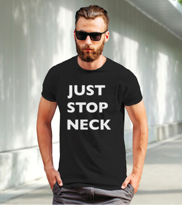 Just Stop Neck Oil New T-Shirt