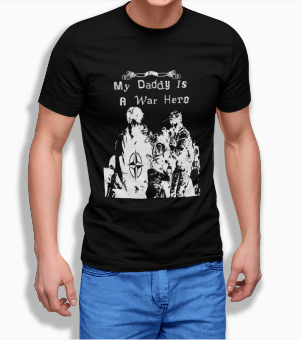 My Daddy Is A War Hero NATO Symbol 3.0 T-Shirt