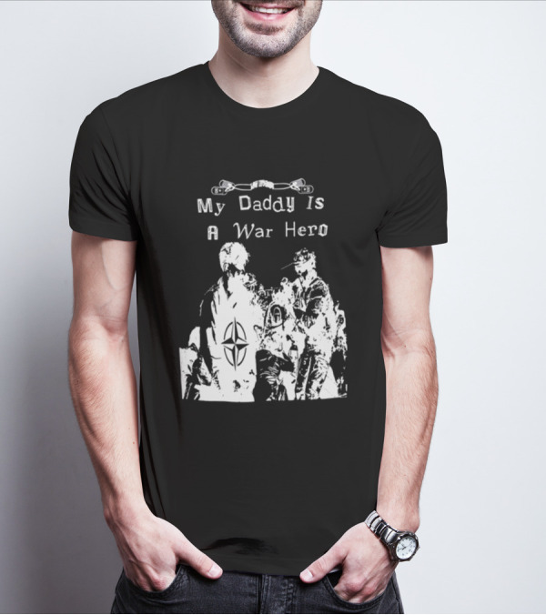 My Daddy Is A War Hero NATO Symbol 3.0 T-Shirt