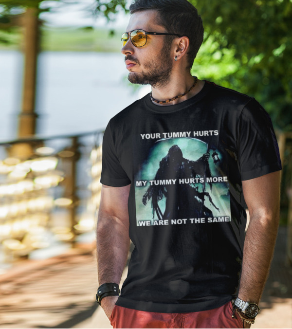 Your Tummy Hurts My Tummy Hurts More We Are Not The Same Grim Reaper T-Shirt