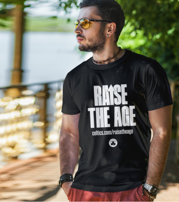 RAISE THE AGE Celtics Campaign Celtics.com/RaiseTheAge T-Shirt