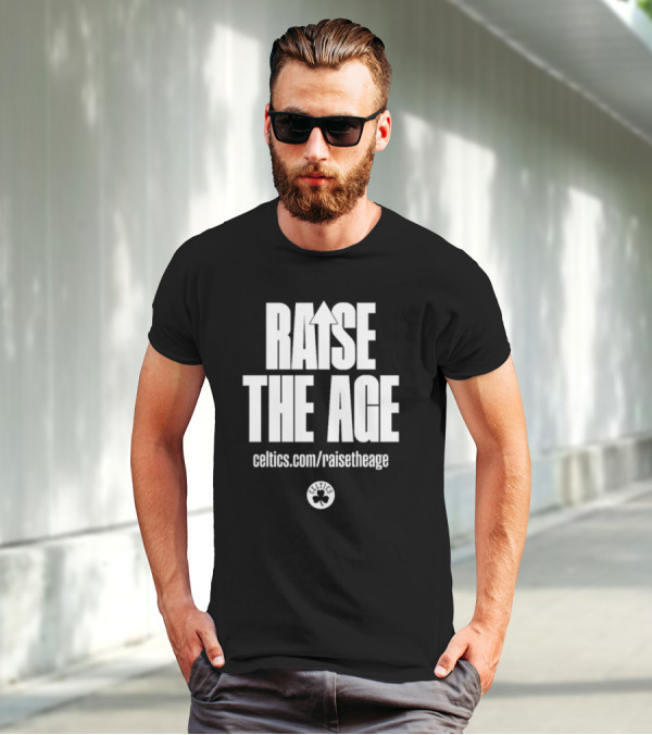 RAISE THE AGE Celtics Campaign Celtics.com/RaiseTheAge T-Shirt