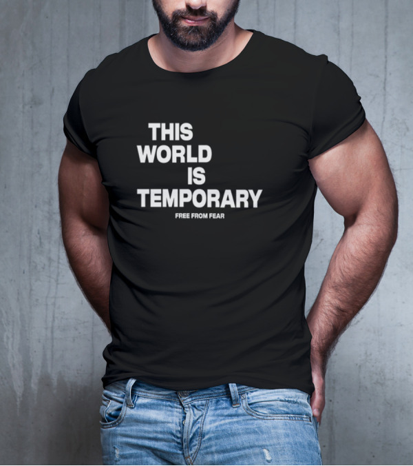 This World Is Temporary Free From Fear T-Shirt