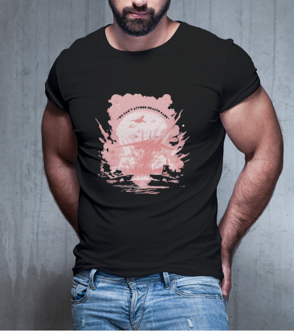 We Can't Afford Health Care Mwiii T-Shirt
