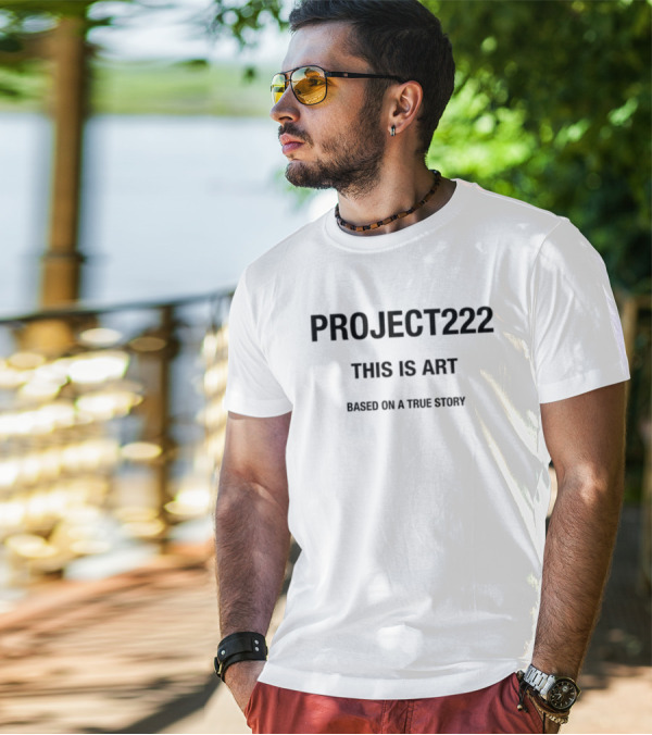 PROJECT222 This Is Art Based On A True Story T-Shirt