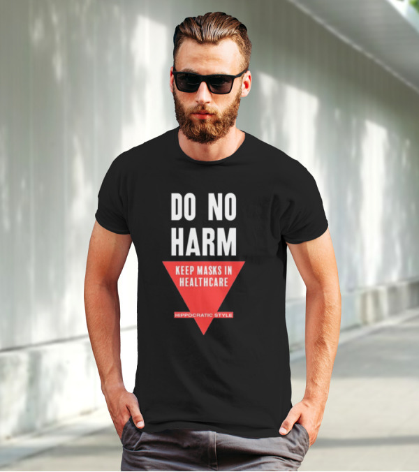 Do No Harm Keep Masks In Healthcare Hippocratic T-Shirt