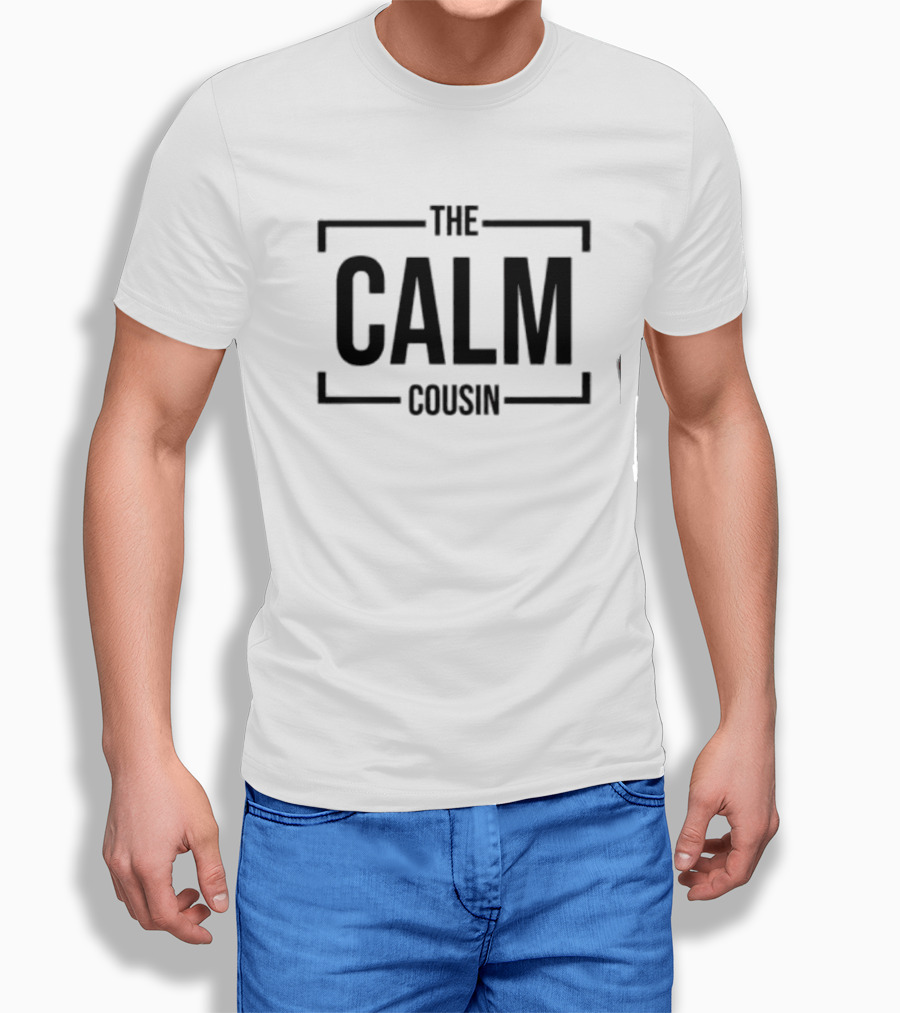 THE CALM COUSIN T-Shirt