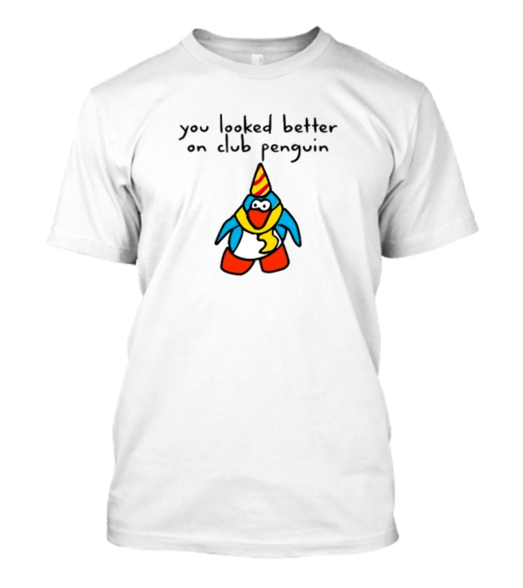You Looked Better On Club Penguin Penguin In Party Hat And Scarf T-Shirt