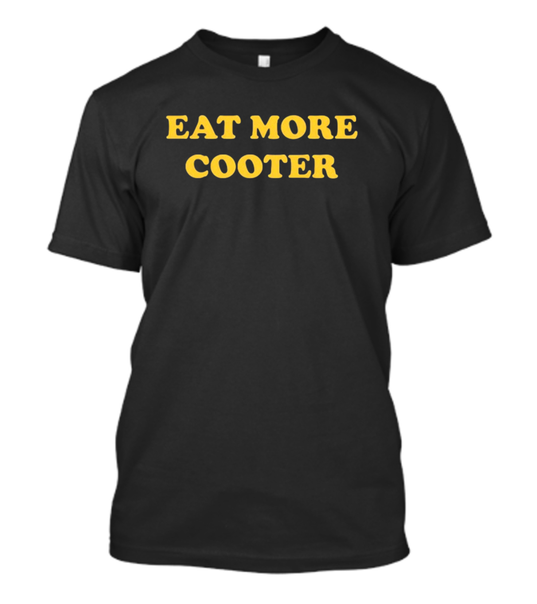 Eat More Cooter Text In Yellow T-Shirt