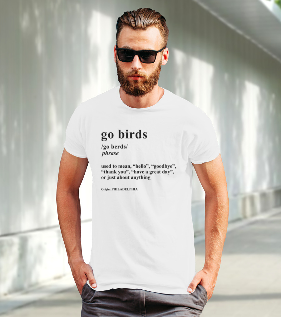 Go Birds Phrase Definition Origin Philadelphia Hello Goodbye Thank You T-Shirt
