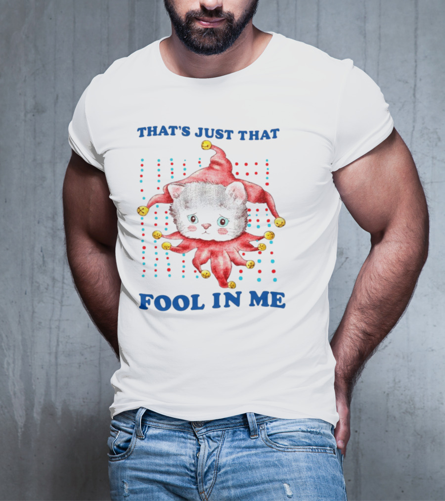 That's Just That Fool In Me Cat Jester With Bells T-Shirt