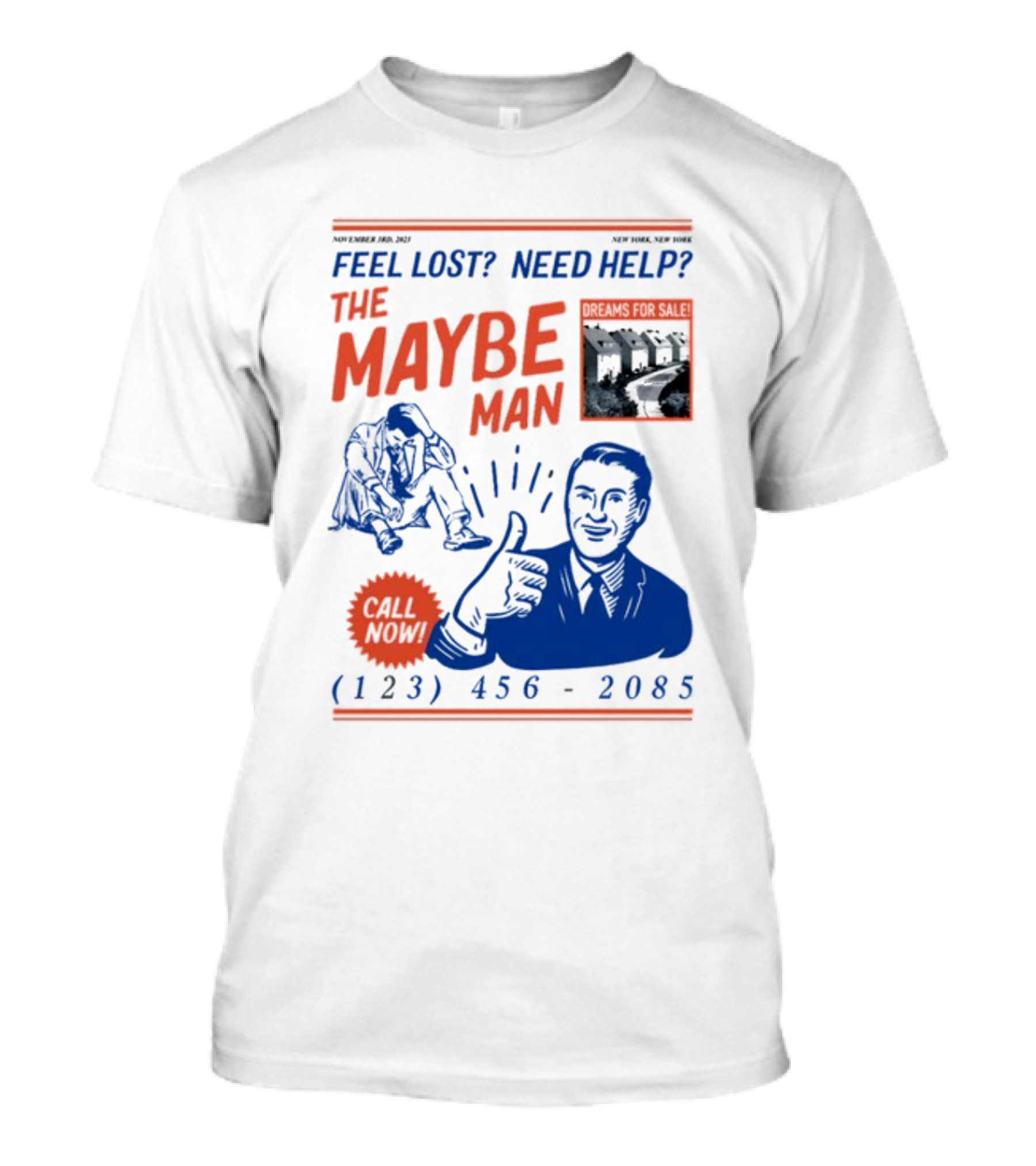 Feel Lost Need Help The Maybe Man Dreams For Sale Call Now (213) 456-2085 T-Shirt